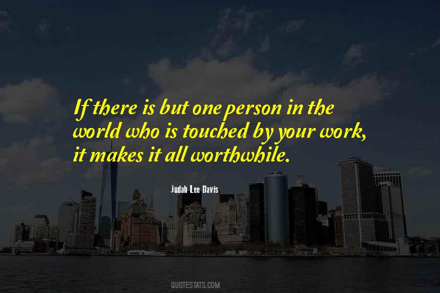 Worthwhile Person Quotes #996523