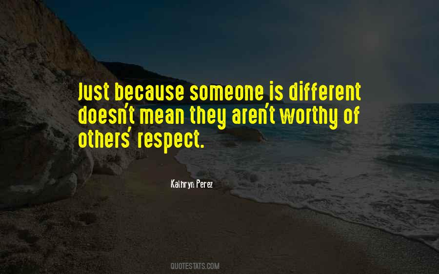 Worthy Of Respect Quotes #1045471