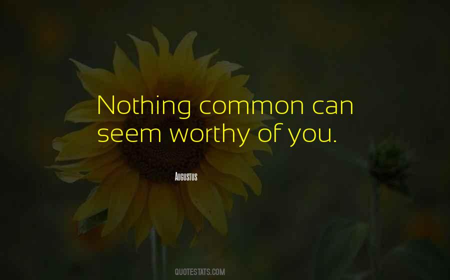 Worthy Of You Quotes #1552700