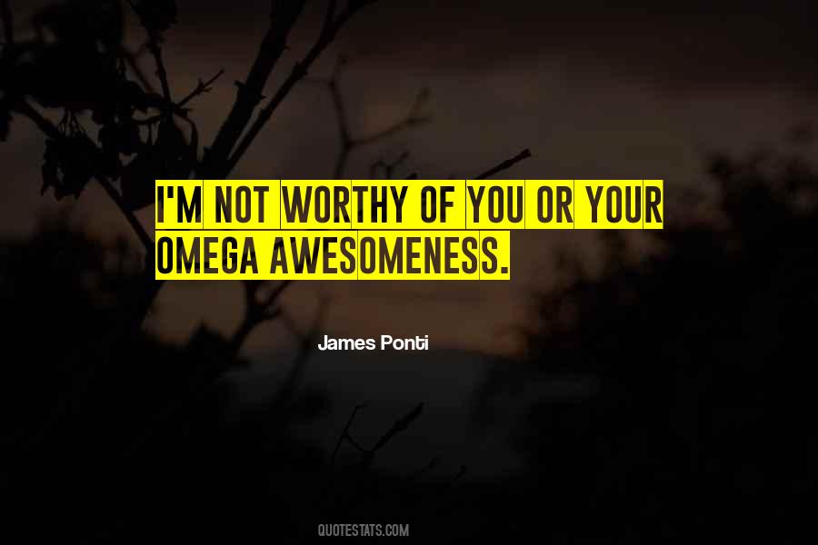 Worthy Of You Quotes #1778298