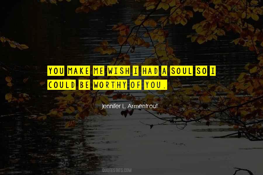 Worthy Of You Quotes #234400