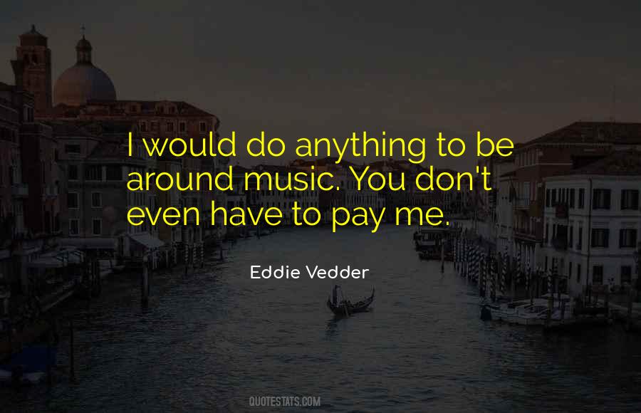 Would Do Anything Quotes #1348414