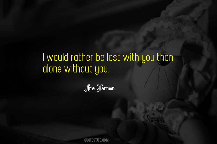 Would Rather Be Alone Quotes #600180