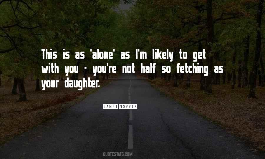 Would Rather Be Alone Than Quotes #154