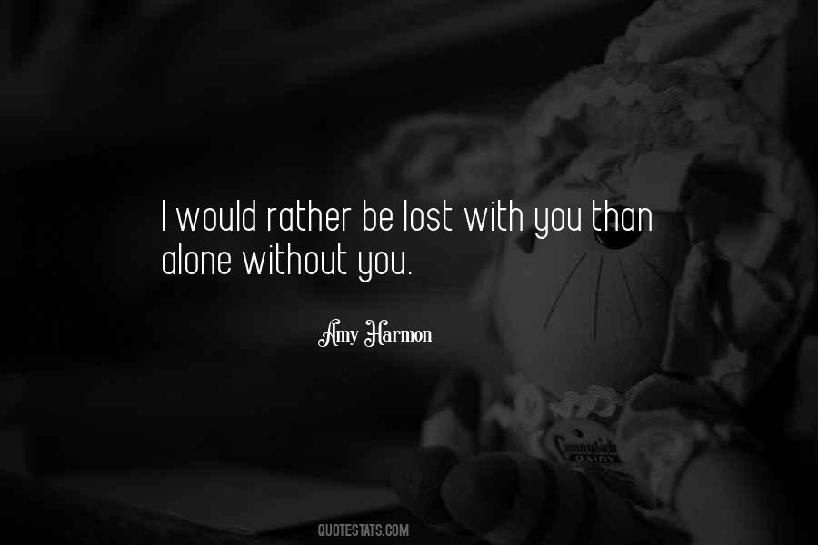 Would Rather Be Alone Than Quotes #600180