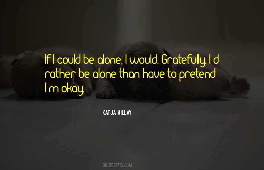 Would Rather Be Alone Than Quotes #866593