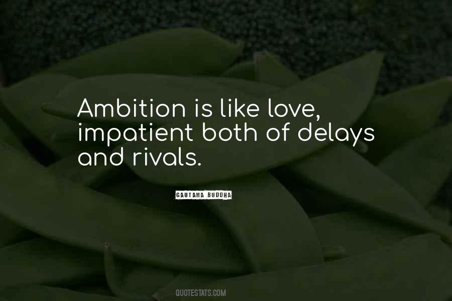 Quotes About Ambition And Love #1174108