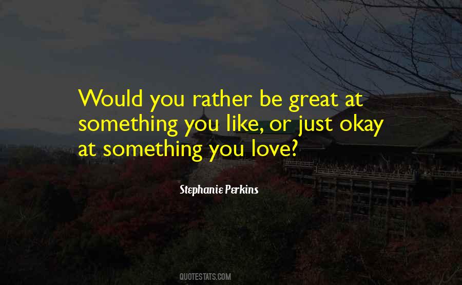 Would You Rather Quotes #1557628