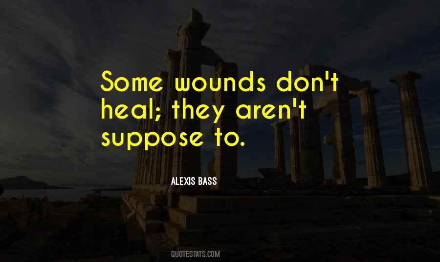 Wounds Don't Heal Quotes #1044014