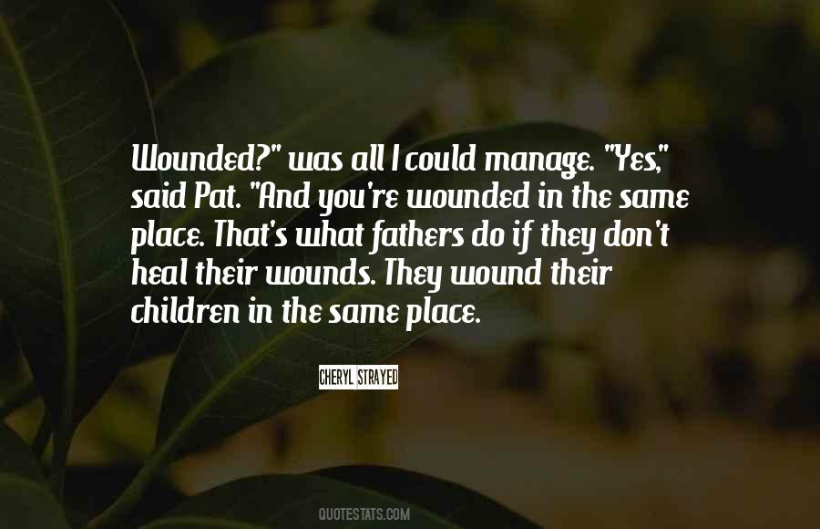 Wounds Don't Heal Quotes #854221