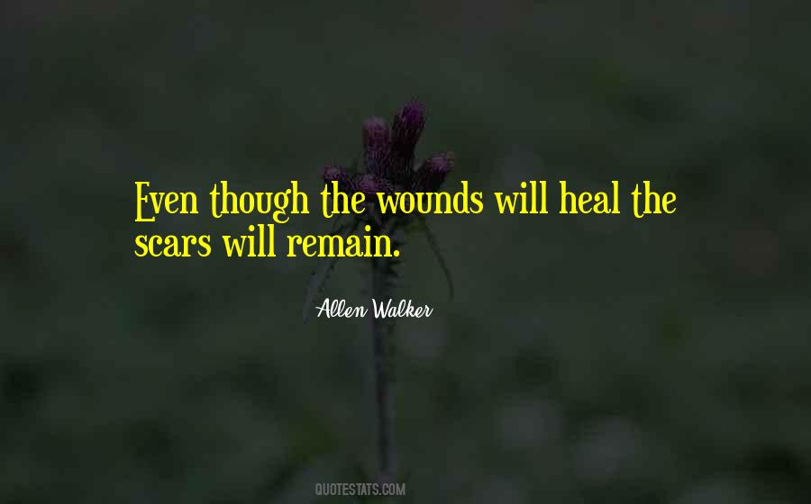 Wounds Heal Scars Quotes #1433762