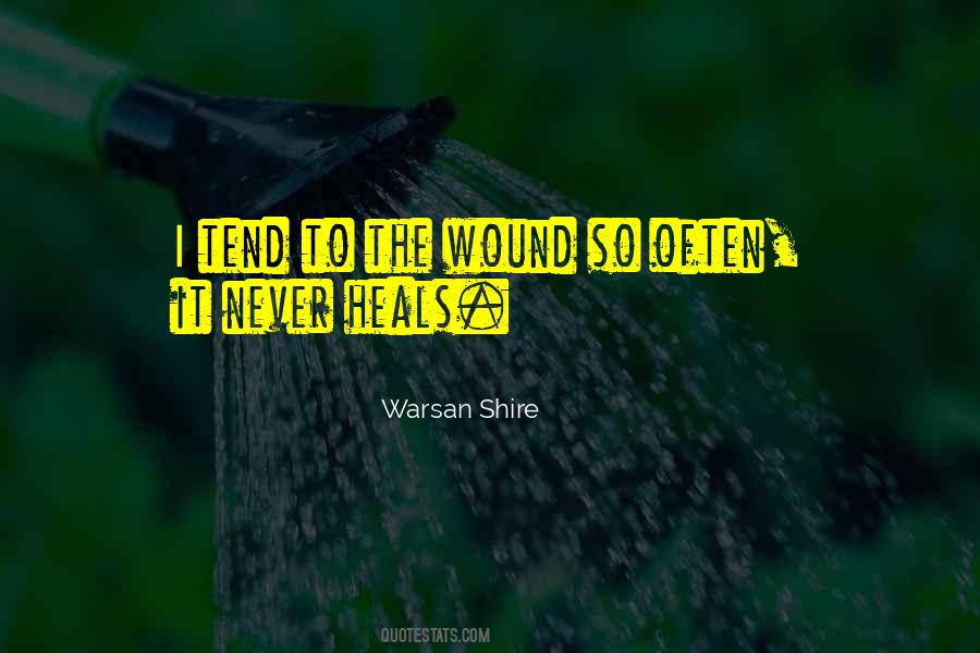 Wounds Never Heal Quotes #1468807