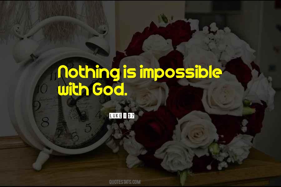 Quotes About Nothing Is Impossible With God #418471