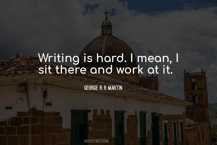 Writing Is Hard Quotes #1386199