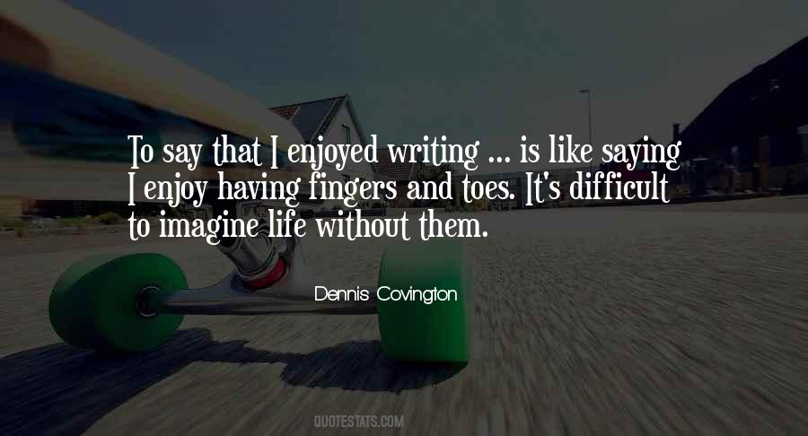 Writing Is Like Quotes #1279213