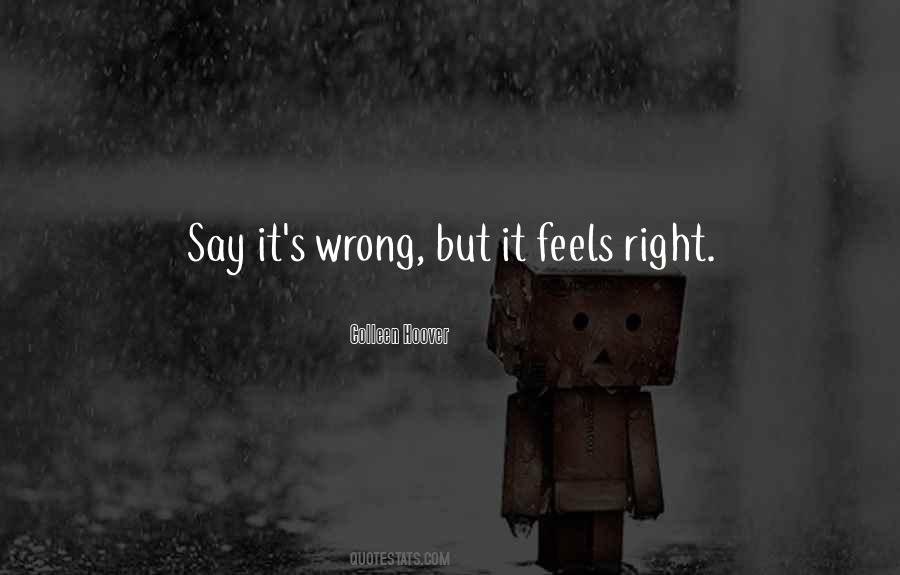 Wrong Feels Right Quotes #726111