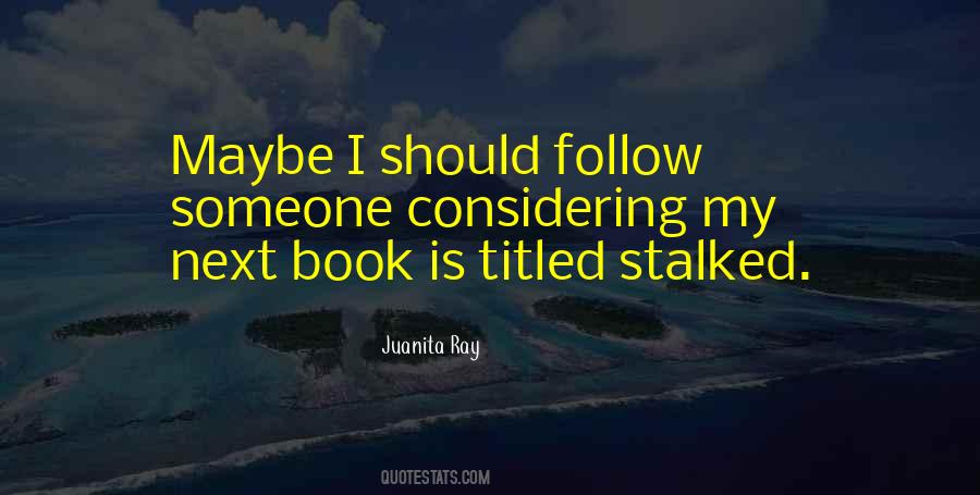 Quotes About Stalked #908327