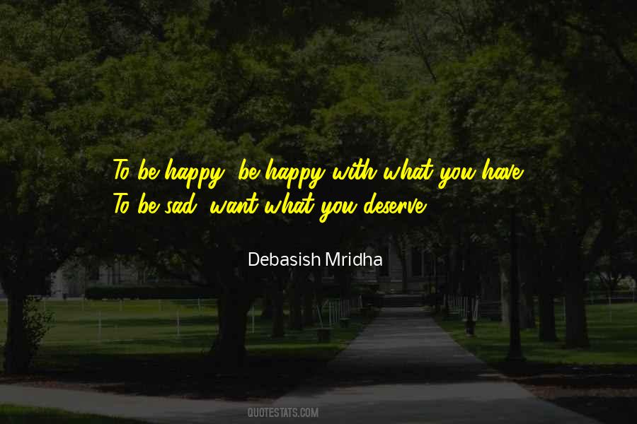 Quotes About Be Happy With What You Have #196103