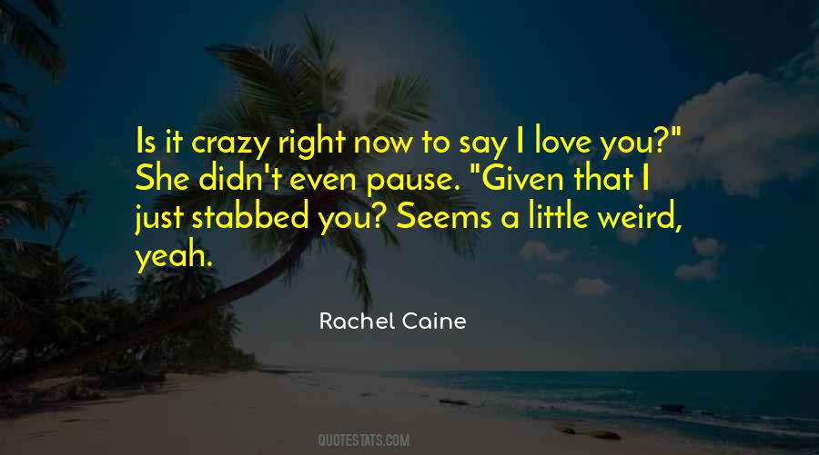 Yeah I'm Crazy Quotes #1017005