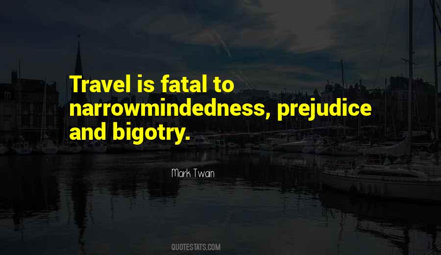 Quotes About Bigotry And Prejudice #1287528