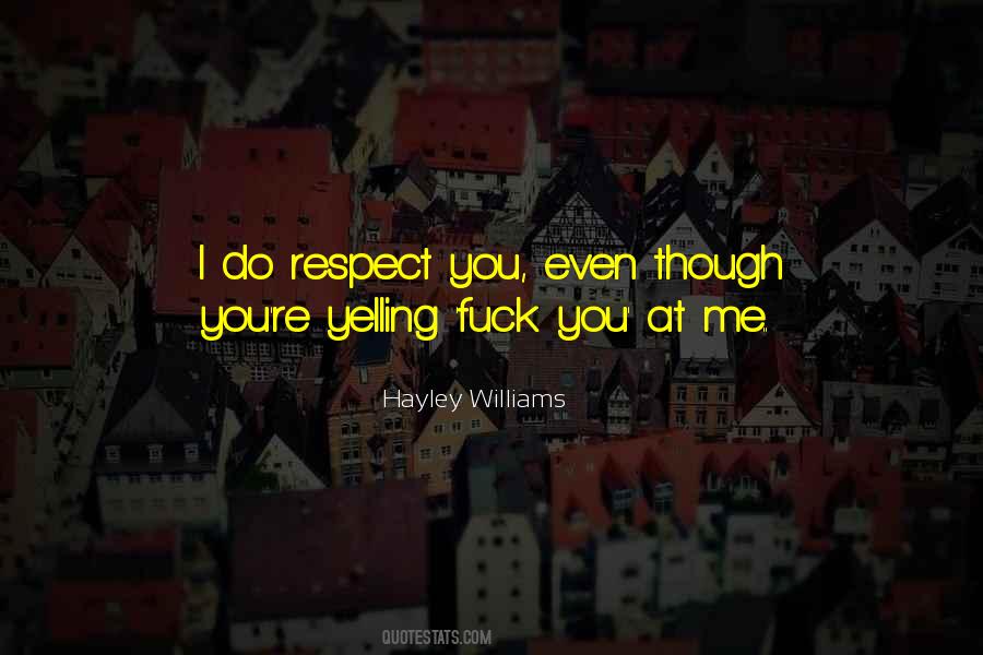 Yelling At Me Quotes #1141303
