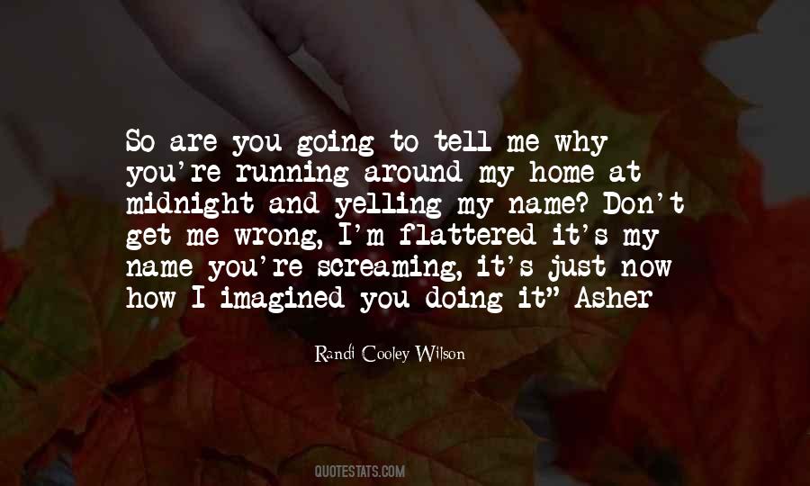 Yelling At Me Quotes #1343558