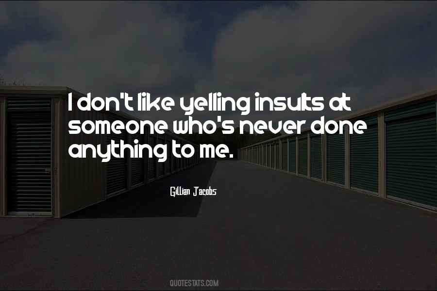 Yelling At Me Quotes #278778