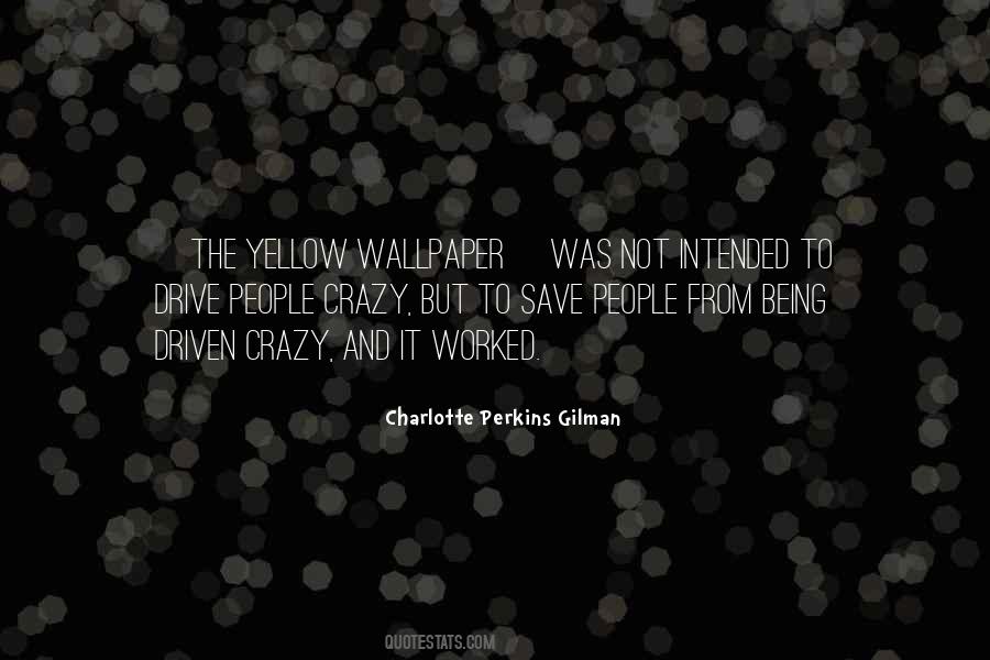 Yellow Wallpaper Charlotte Perkins Gilman Quotes #734951