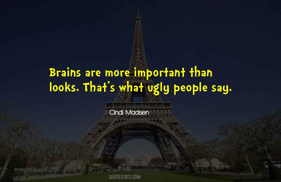 Quotes About Looks And Brains #473999