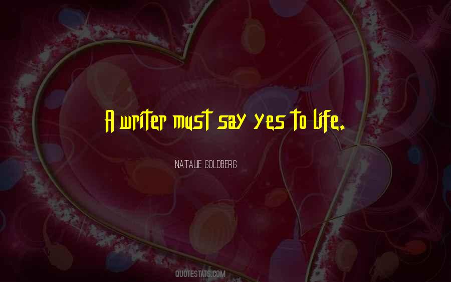 Yes To Life Quotes #488746