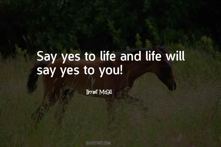 Yes To Life Quotes #919795