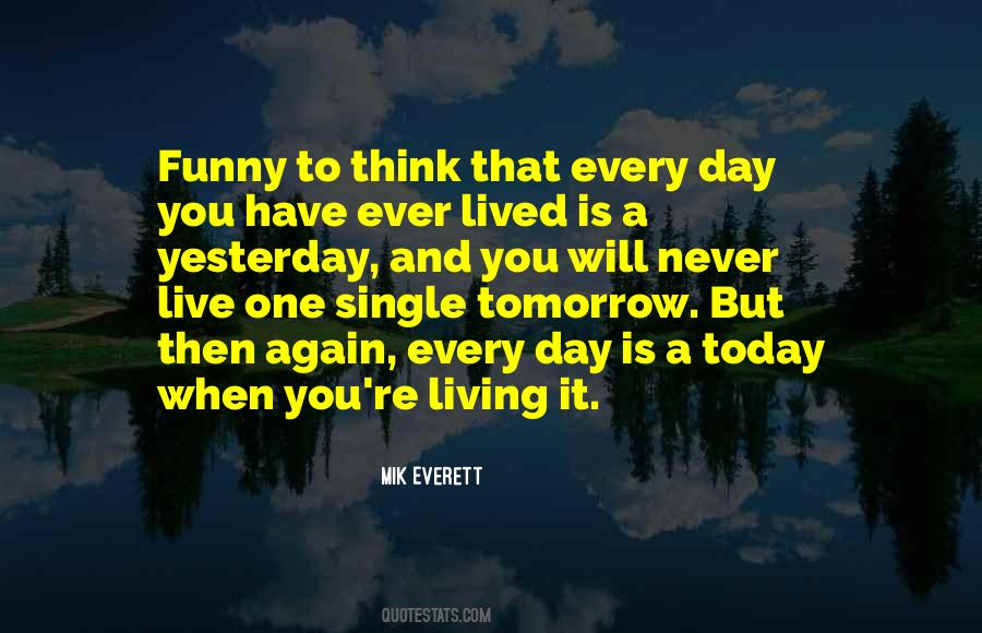 Yesterday Was The Best Day Of My Life Quotes #828359