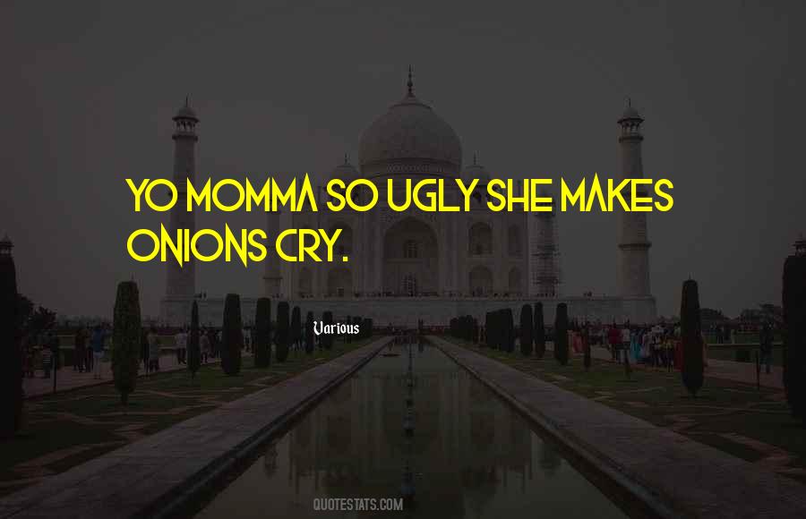 Yo Momma So Ugly Quotes #1040376