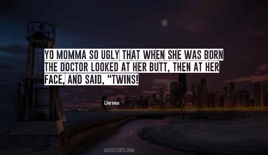 Yo Momma So Ugly Quotes #902921