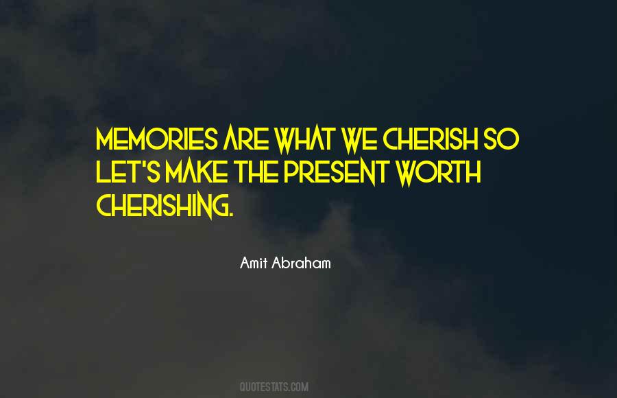 Quotes About Cherishing Memories #1764239