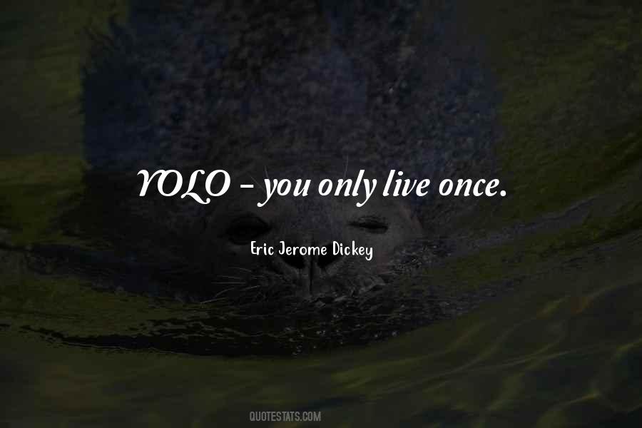 Yolo You Only Live Once Quotes #167203