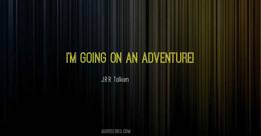 Quotes About Going On An Adventure #127327