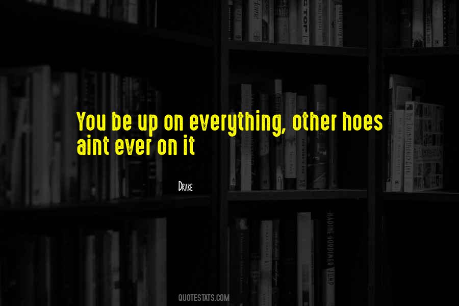 You A Hoe Quotes #943908