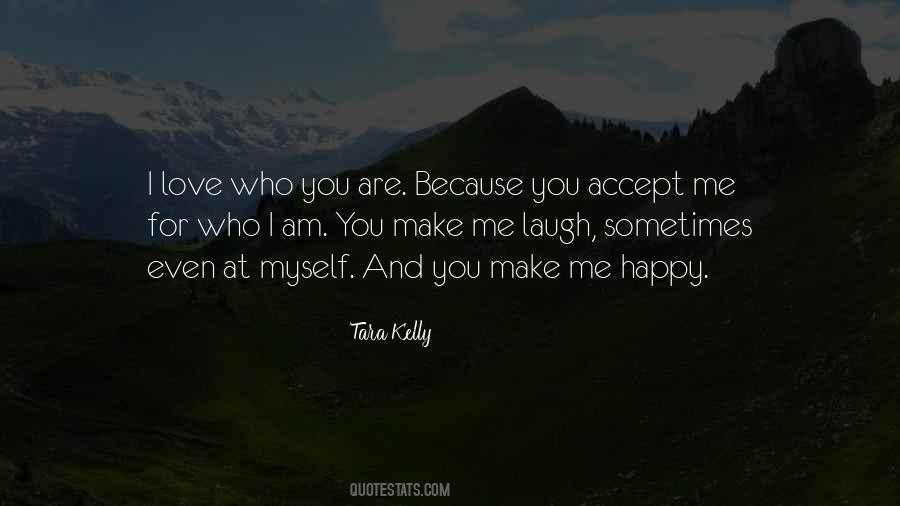 You Accept Me For Who I Am Quotes #307166