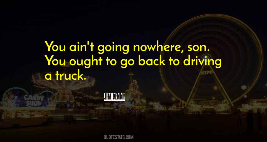 You Ain't Going Nowhere Quotes #1760311