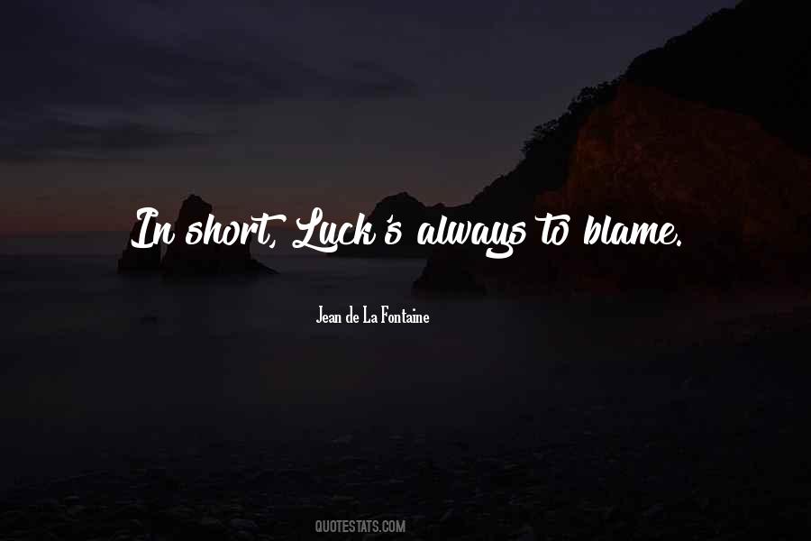 You Always Blame Me Quotes #307382