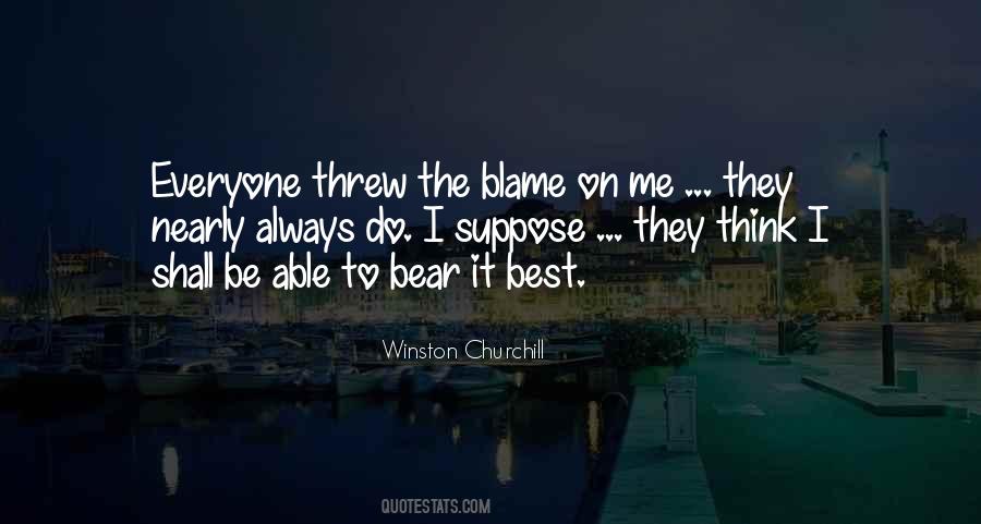 You Always Blame Me Quotes #79268
