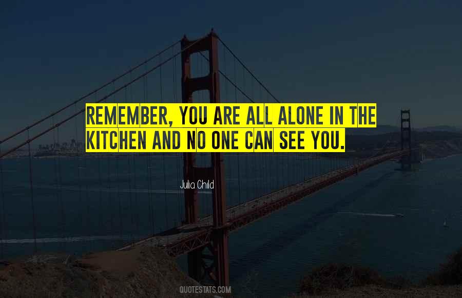 You Are All Alone Quotes #982676