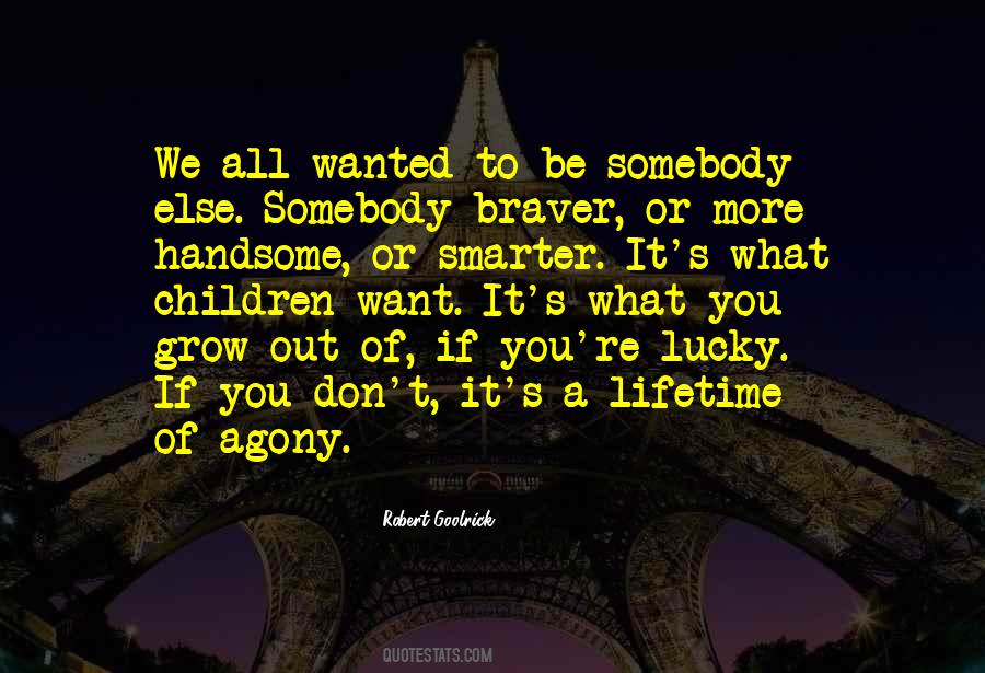 You Are Braver Quotes #386364