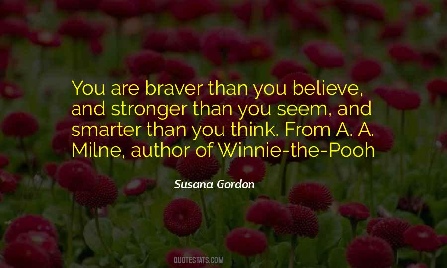 You Are Braver Than You Believe Quotes #645999