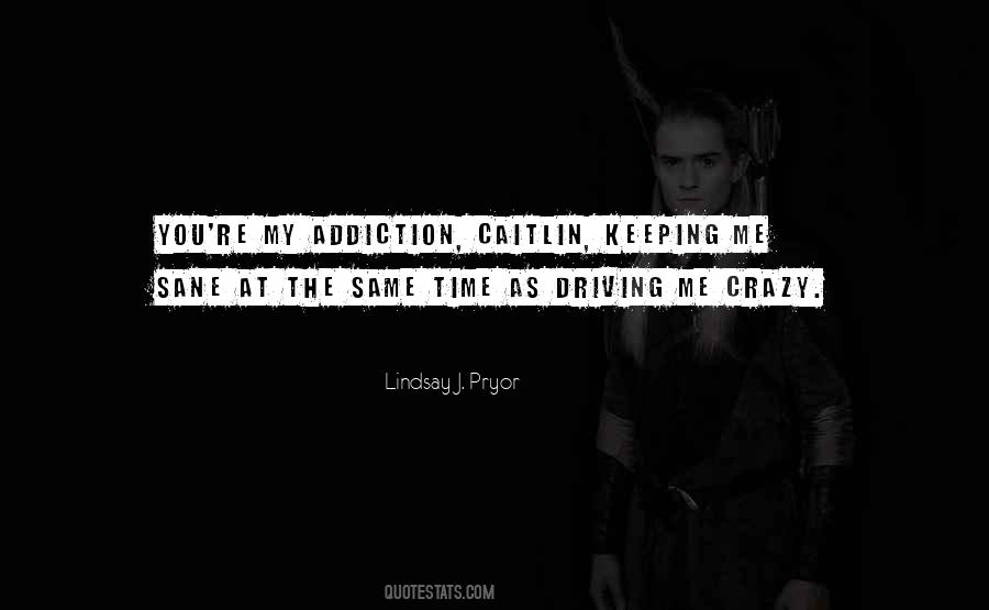 You Are Driving Me Crazy Quotes #1175056