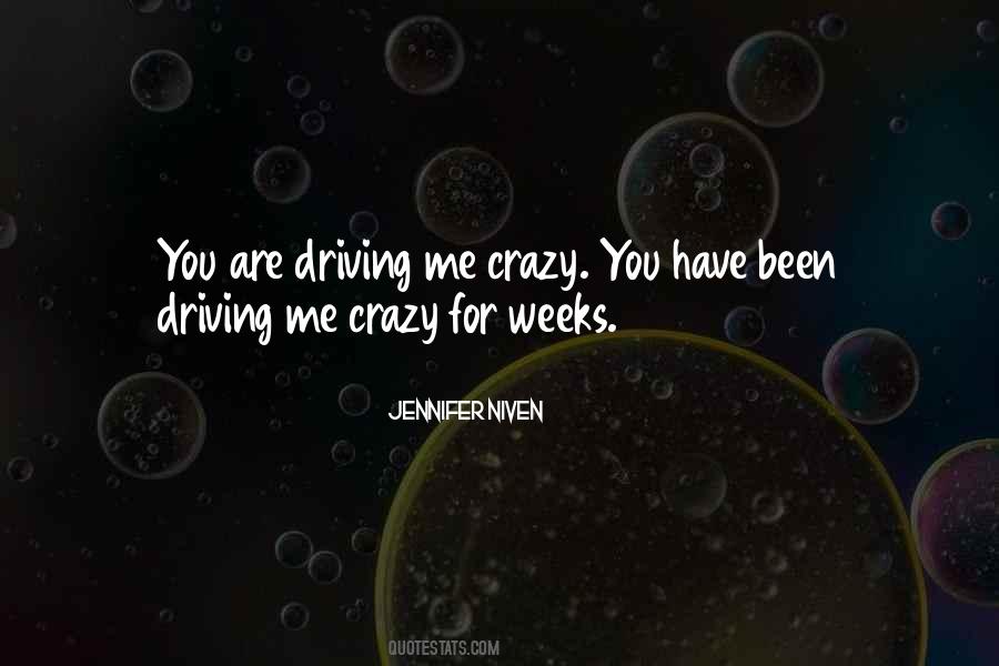 You Are Driving Me Crazy Quotes #1686662