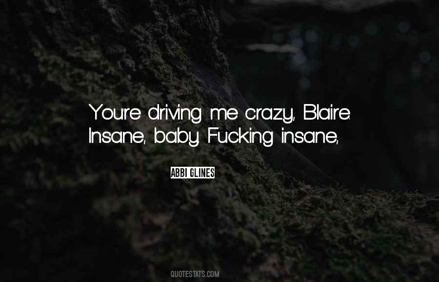 You Are Driving Me Crazy Quotes #53886