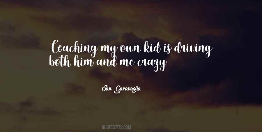 You Are Driving Me Crazy Quotes #854828