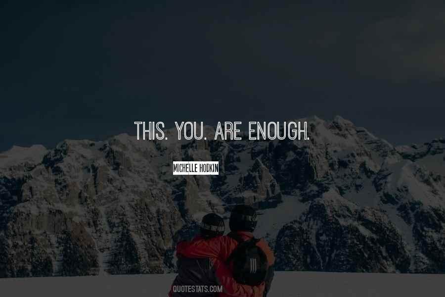 You Are Enough Quotes #234911